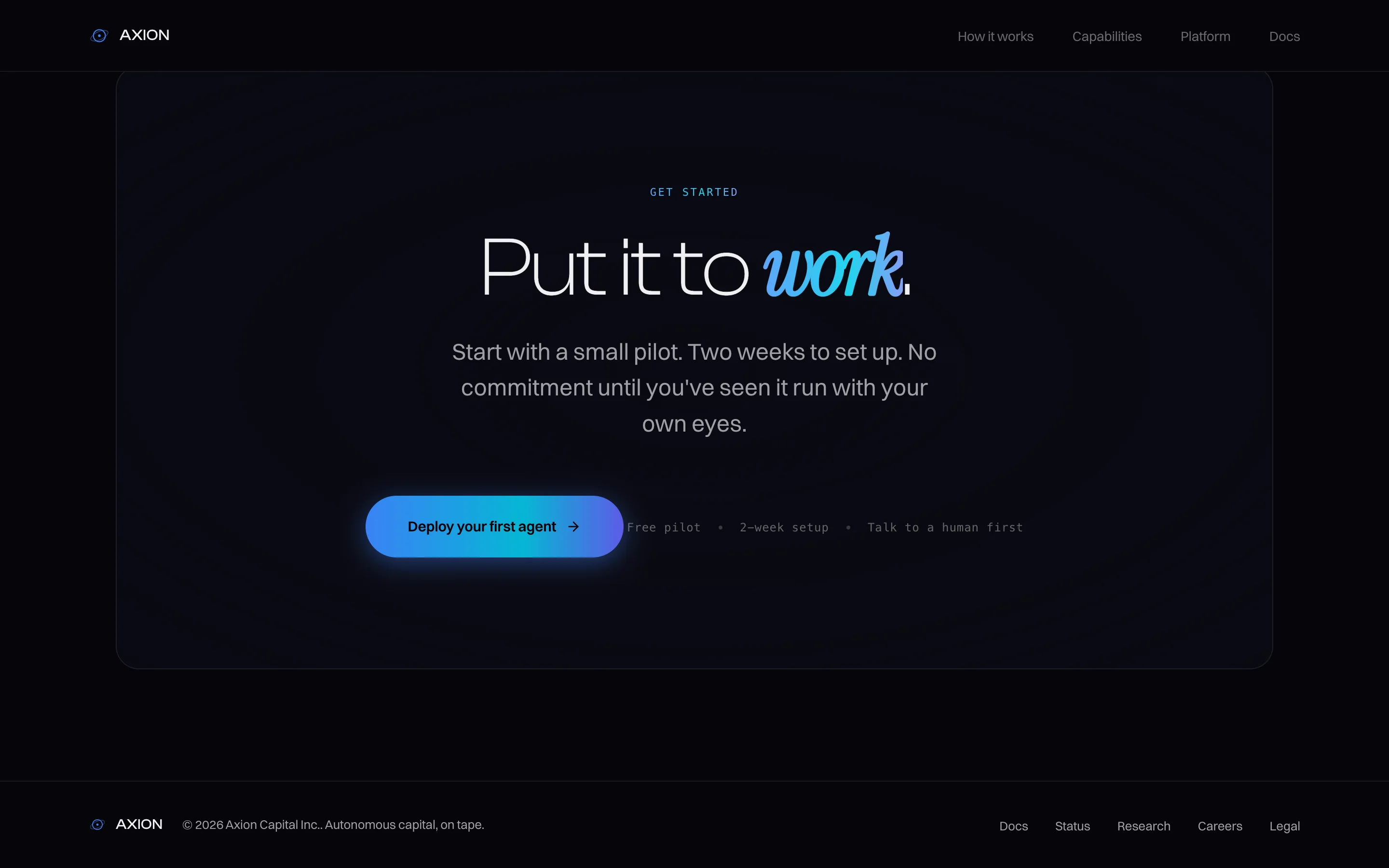 Closing section. The headline "Put it to work" with "work" in a cyan italic, a line about starting with a small two-week pilot, a glowing "Deploy your first agent" button, and a footer reading "Axion Capital Inc. Autonomous capital, on tape."