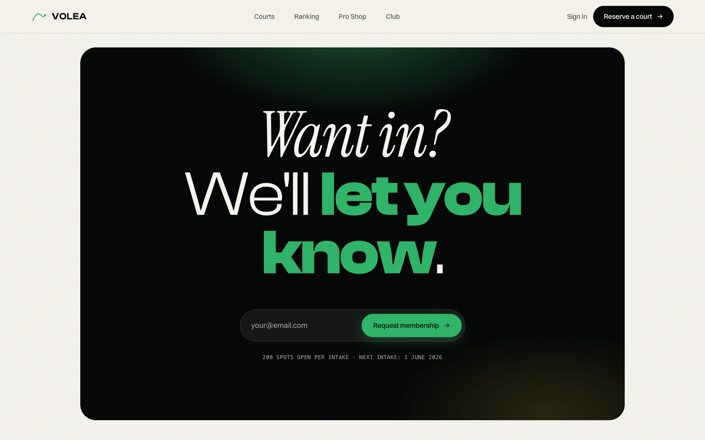 Closing call to action on a dark card. A headline in italic serif and grotesque reads "Want in? We'll let you know.", with an email field and a Request membership button, under a line reading "200 spots open per intake, next intake 1 June 2026."